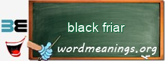 WordMeaning blackboard for black friar